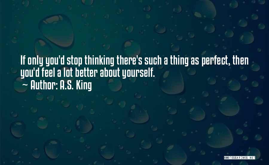 Thinking Only About Yourself Quotes By A.S. King