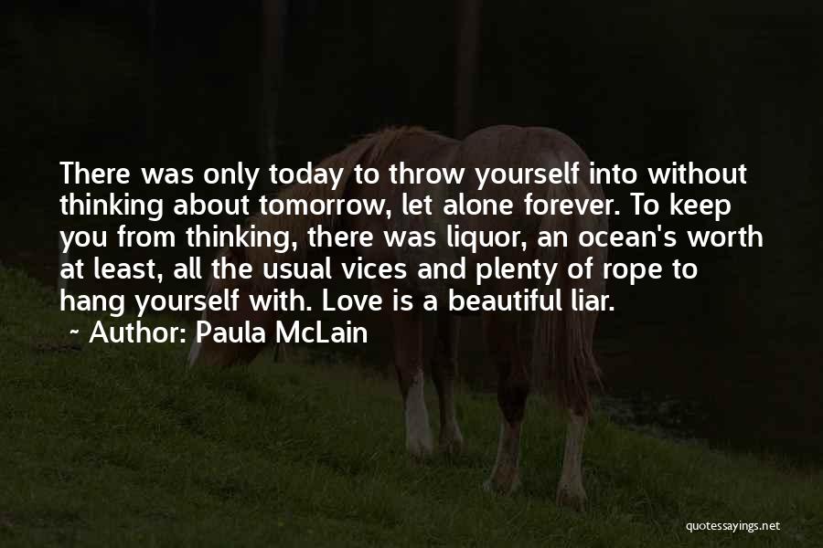 Thinking Only About Yourself Quotes By Paula McLain