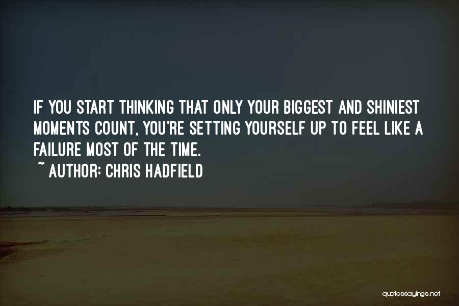 Thinking Only Of Yourself Quotes By Chris Hadfield