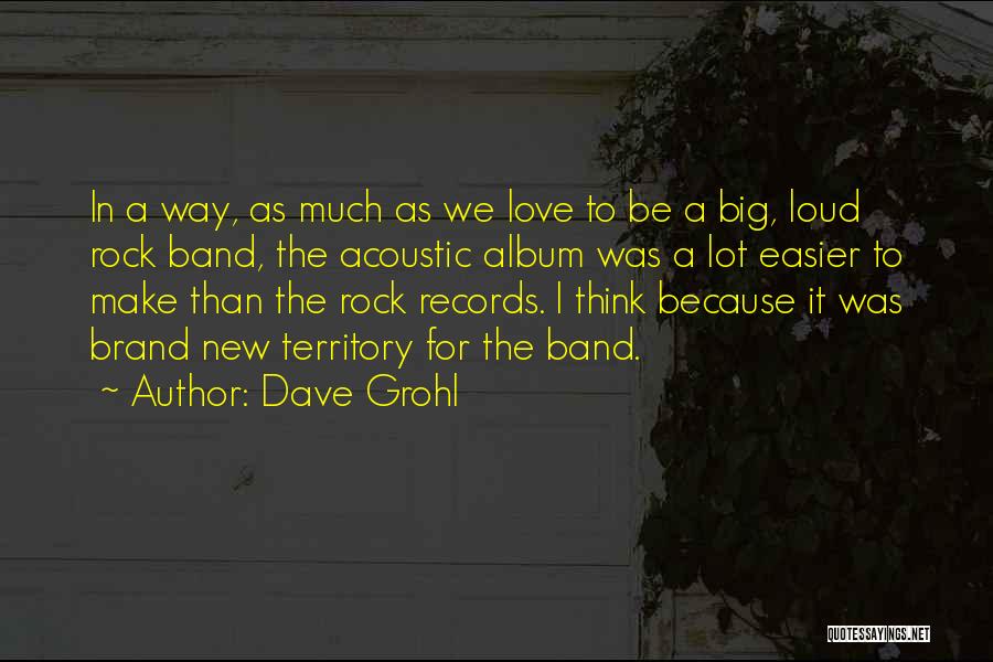 Thinking Out Loud Love Quotes By Dave Grohl