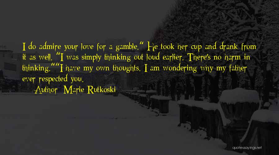 Thinking Out Loud Love Quotes By Marie Rutkoski