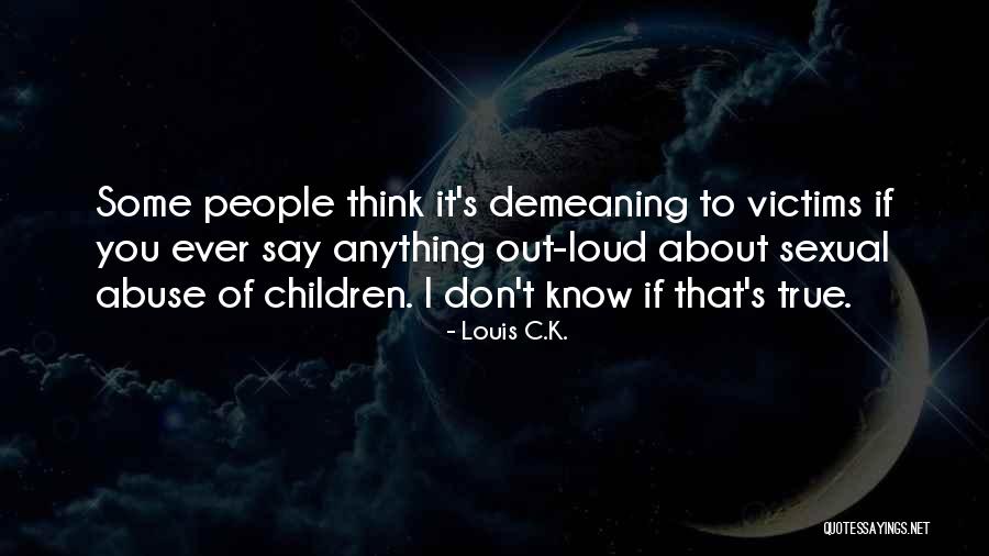 Thinking Out Loud Quotes By Louis C.K.