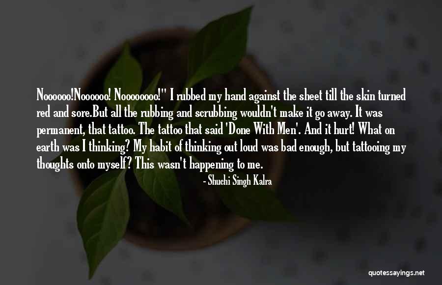 Thinking Out Loud Quotes By Shuchi Singh Kalra Thinking Out Loud Quotes By Shuchi Singh Kalra