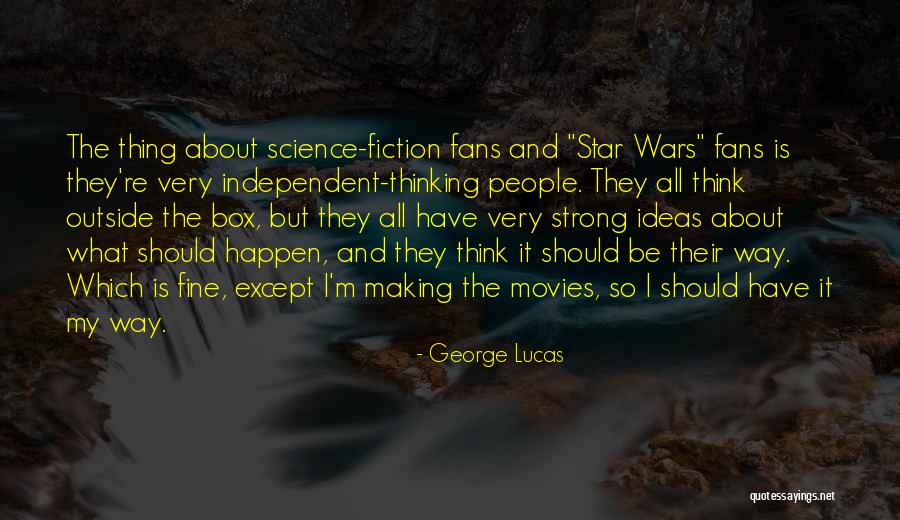 Thinking Outside Box Quotes By George Lucas Thinking Outside Box Quotes By George Lucas