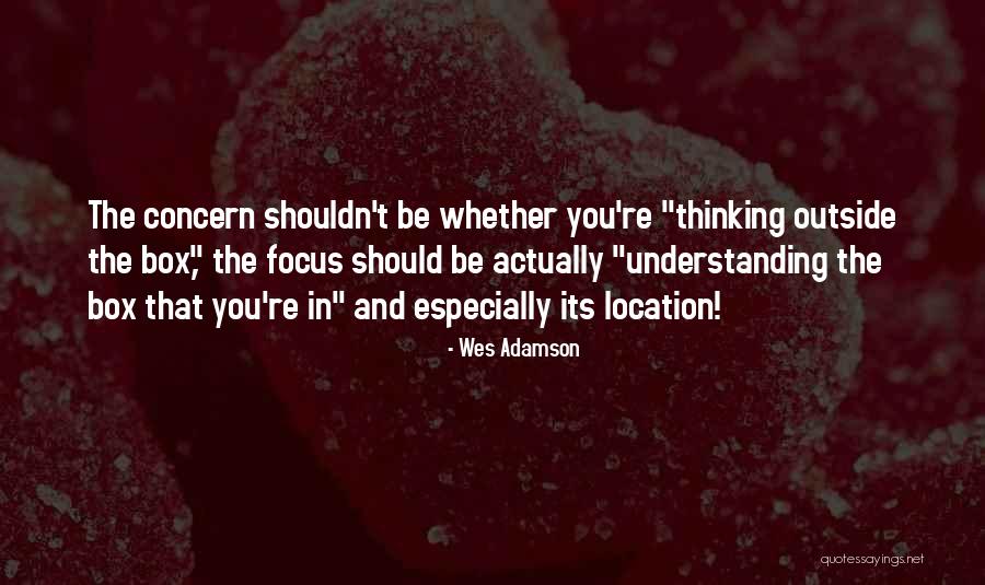 Thinking Outside Box Quotes By Wes Adamson Thinking Outside Box Quotes By Wes Adamson