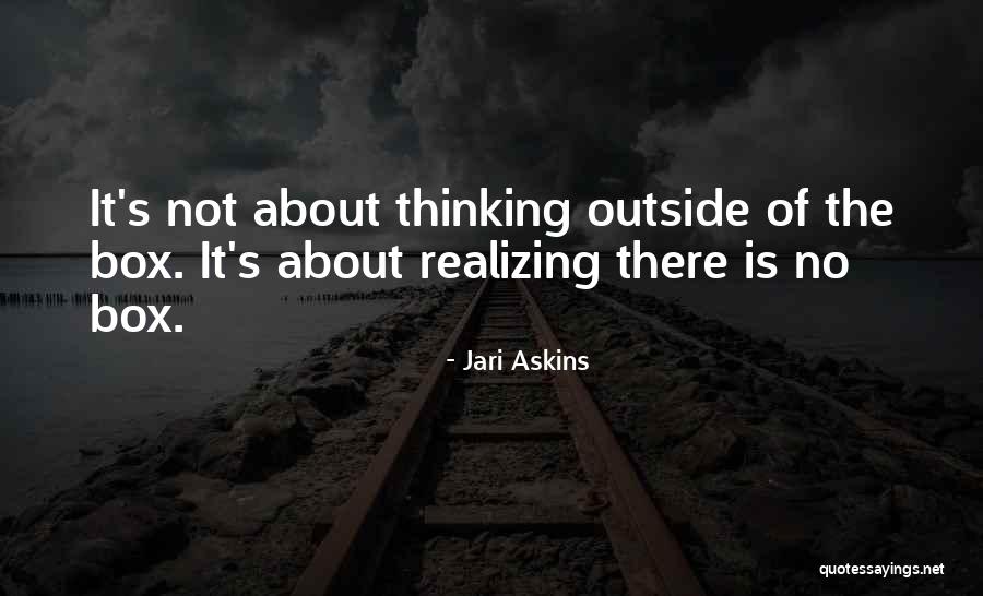 Thinking Outside Of The Box Quotes By Jari Askins Thinking Outside Of The Box Quotes By Jari Askins