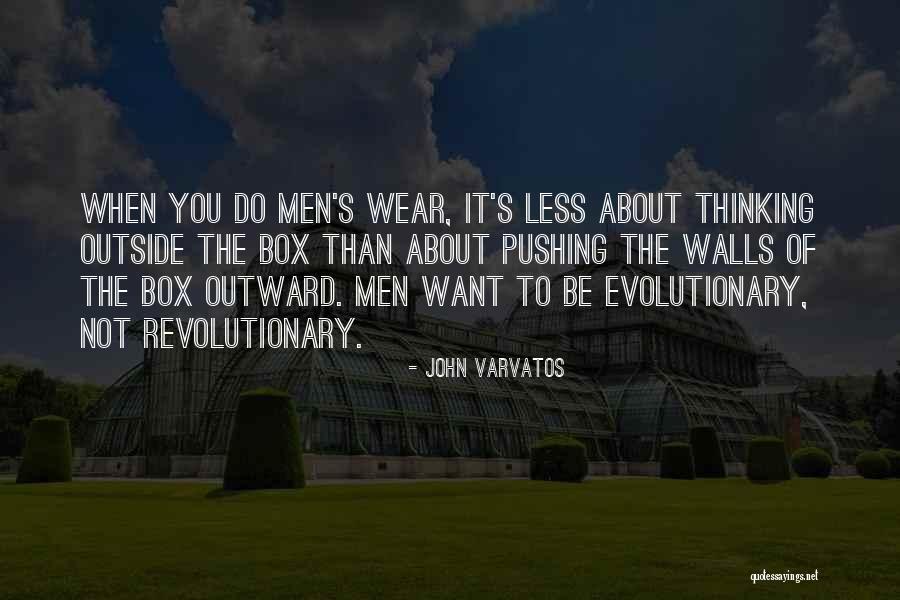 Thinking Outside Of The Box Quotes By John Varvatos Thinking Outside Of The Box Quotes By John Varvatos