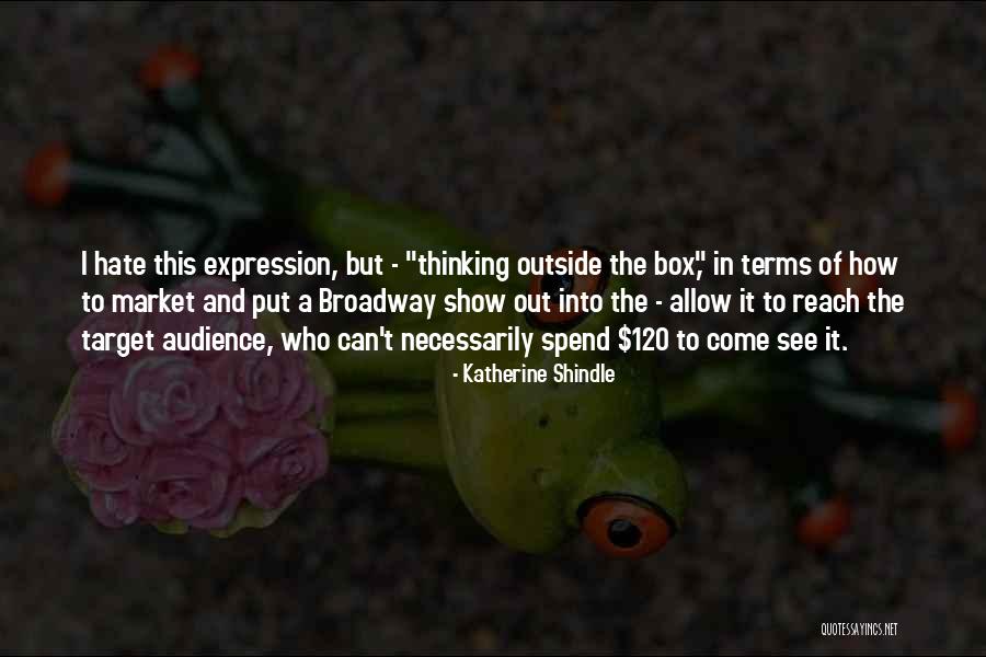 Thinking Outside Of The Box Quotes By Katherine Shindle Thinking Outside Of The Box Quotes By Katherine Shindle