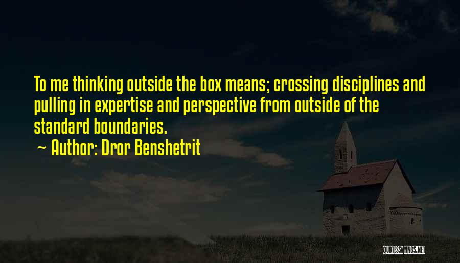 Thinking Outside The Box Quotes By Dror Benshetrit