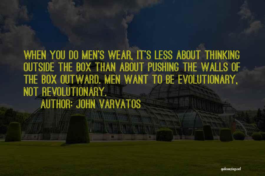 Thinking Outside The Box Quotes By John Varvatos