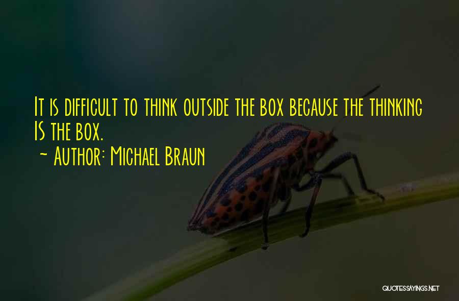 Thinking Outside The Box Quotes By Michael Braun