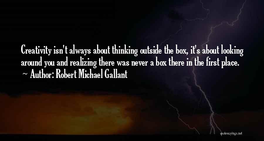 Thinking Outside The Box Quotes By Robert Michael Gallant