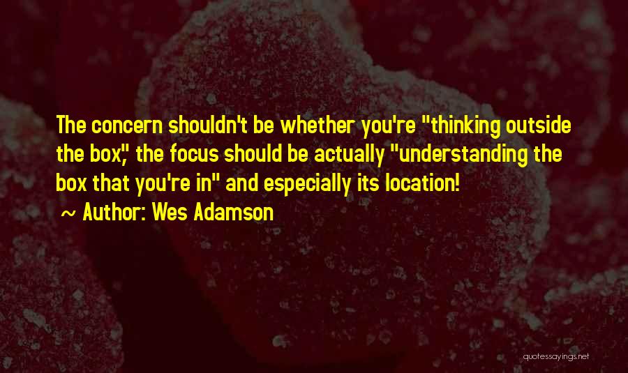 Thinking Outside The Box Quotes By Wes Adamson