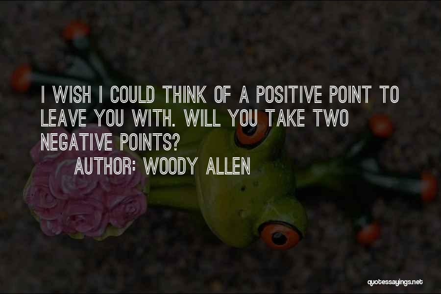 Thinking Positive Funny Quotes By Woody Allen