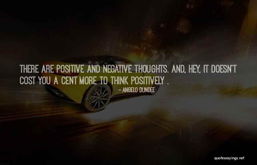 Thinking Positively Quotes By Angelo Dundee Thinking Positively Quotes By Angelo Dundee