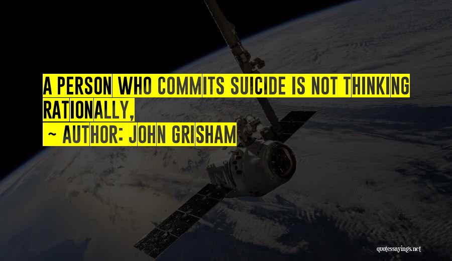 Thinking Rationally Quotes By John Grisham