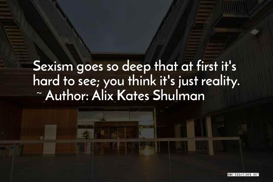 Thinking So Deep Quotes By Alix Kates Shulman