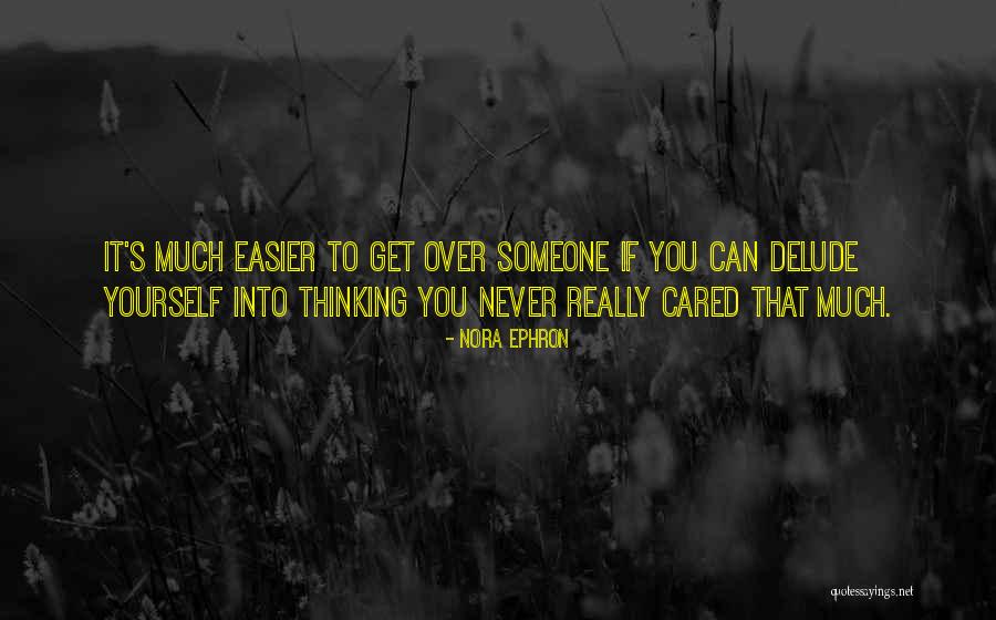 Thinking Someone Cared Quotes By Nora Ephron Thinking Someone Cared Quotes By Nora Ephron