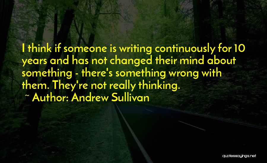 Thinking Someone Has Changed Quotes By Andrew Sullivan