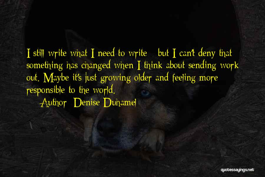 Thinking Someone Has Changed Quotes By Denise Duhamel