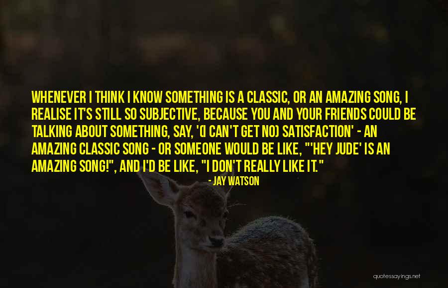 Thinking Someone Is Amazing Quotes By Jay Watson