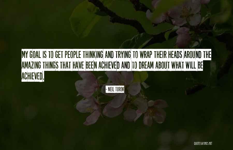 Thinking Someone Is Amazing Quotes By Neil Turok