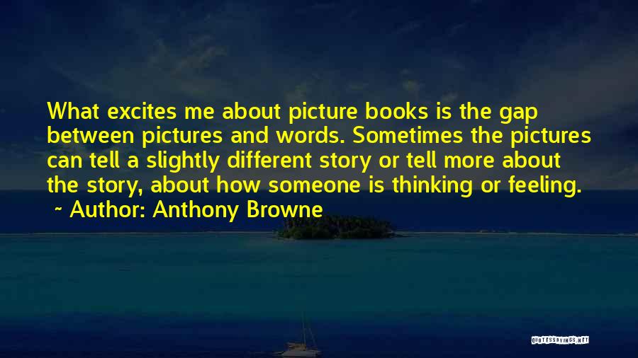 Thinking Someone Is Different Quotes By Anthony Browne