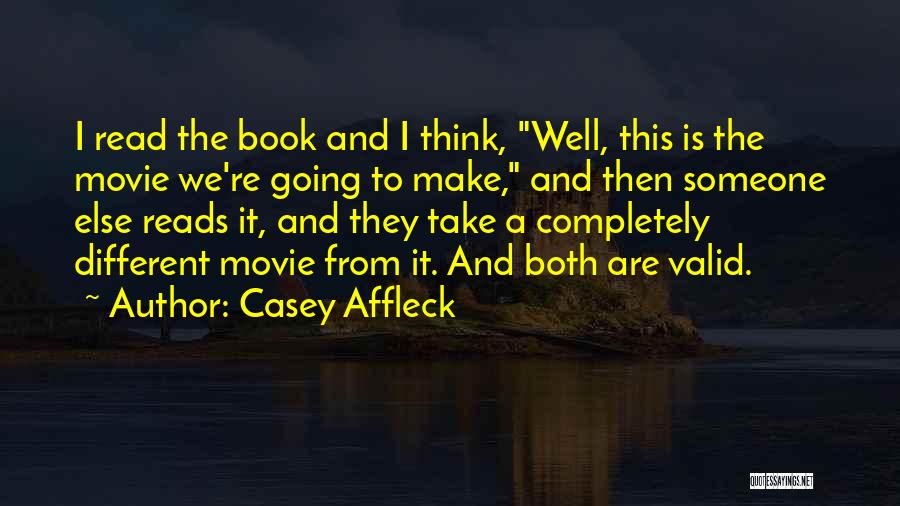 Thinking Someone Is Different Quotes By Casey Affleck