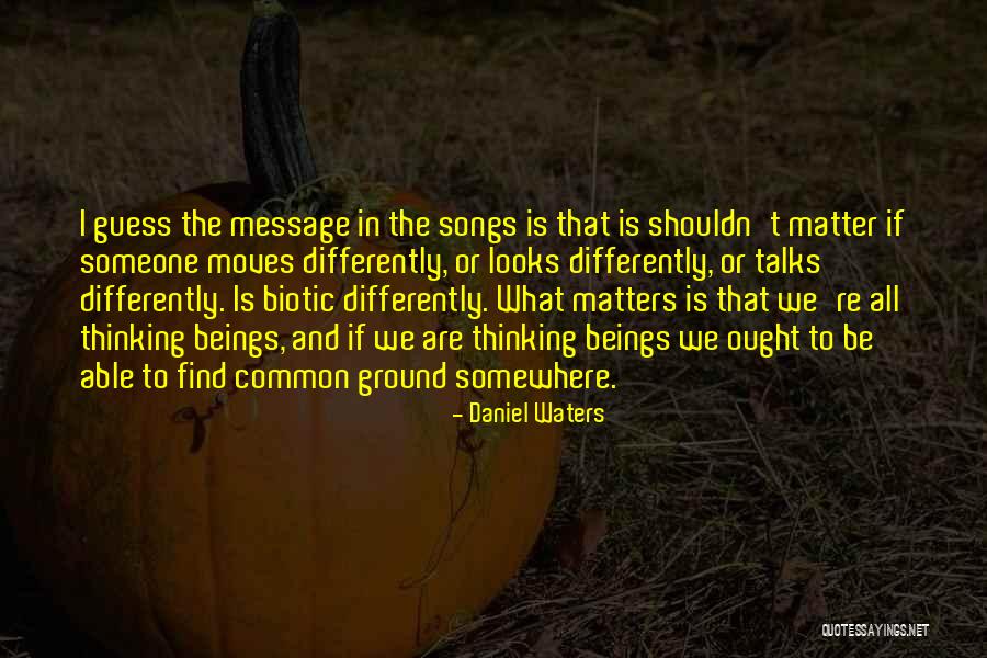 Thinking Someone Is Different Quotes By Daniel Waters Thinking Someone Is Different Quotes By Daniel Waters
