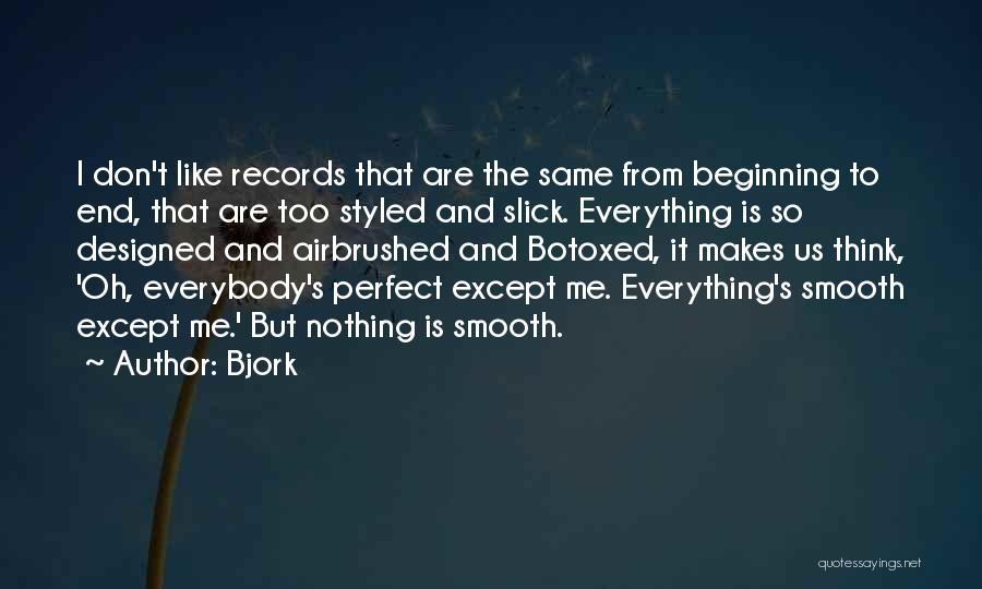 Thinking Someone Is Perfect Quotes By Bjork