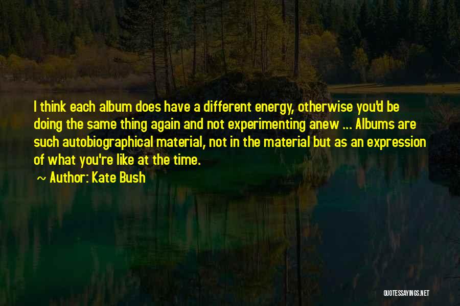 Thinking Someone Was Different Quotes By Kate Bush