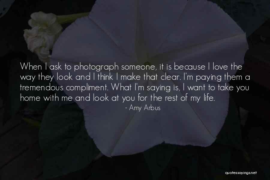 Thinking Someone You Love Quotes By Amy Arbus