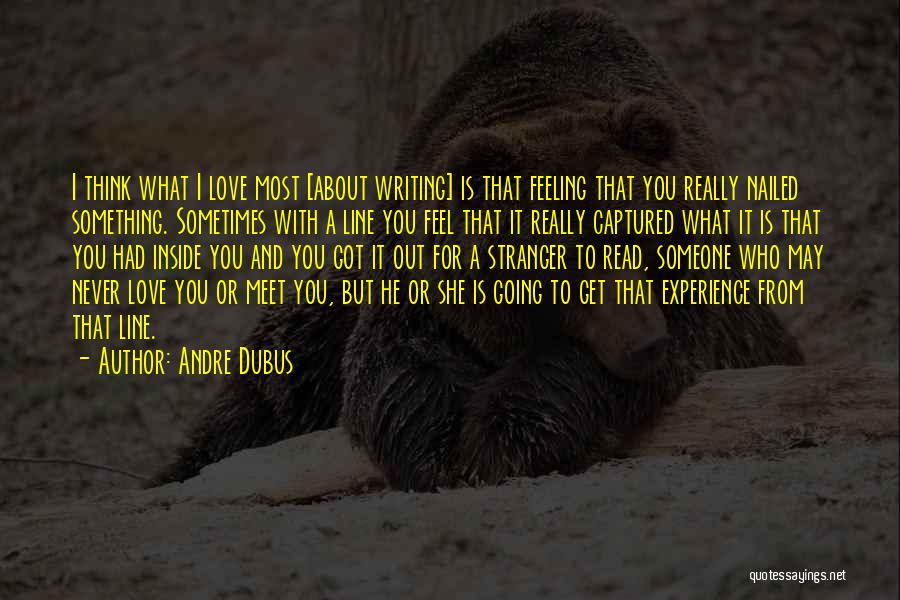 Thinking Someone You Love Quotes By Andre Dubus