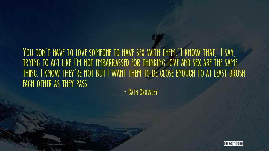 Thinking Someone You Love Quotes By Cath Crowley Thinking Someone You Love Quotes By Cath Crowley