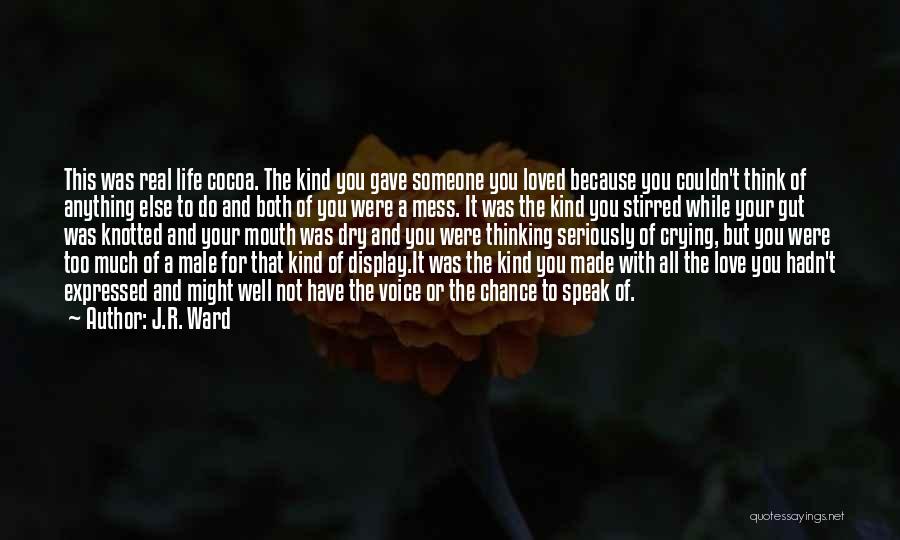 Thinking Someone You Love Quotes By J.R. Ward