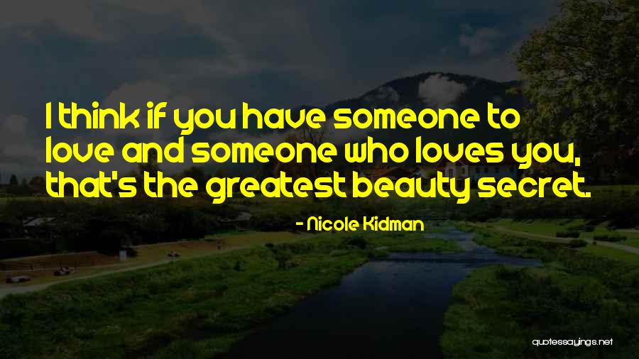 Thinking Someone You Love Quotes By Nicole Kidman