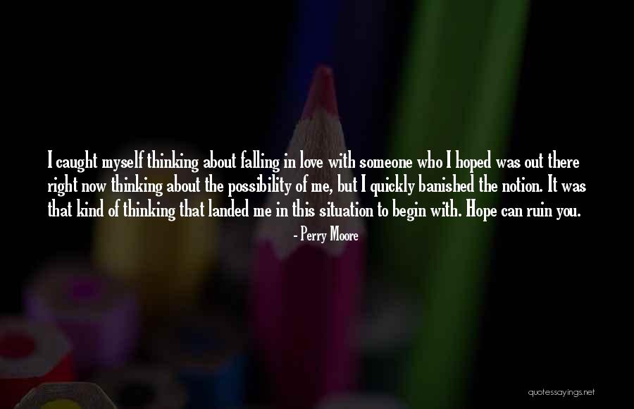 Thinking Someone You Love Quotes By Perry Moore Thinking Someone You Love Quotes By Perry Moore