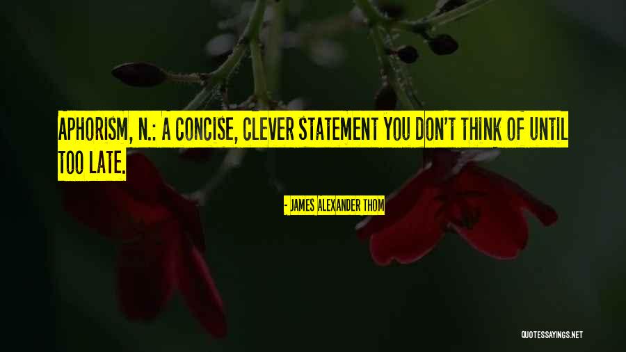 Thinking That You Are Clever Than Others Quotes By James Alexander Thom Thinking That You Are Clever Than Others Quotes By James Alexander Thom