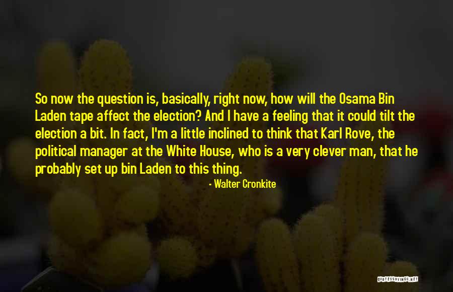 Thinking That You Are Clever Than Others Quotes By Walter Cronkite Thinking That You Are Clever Than Others Quotes By Walter Cronkite