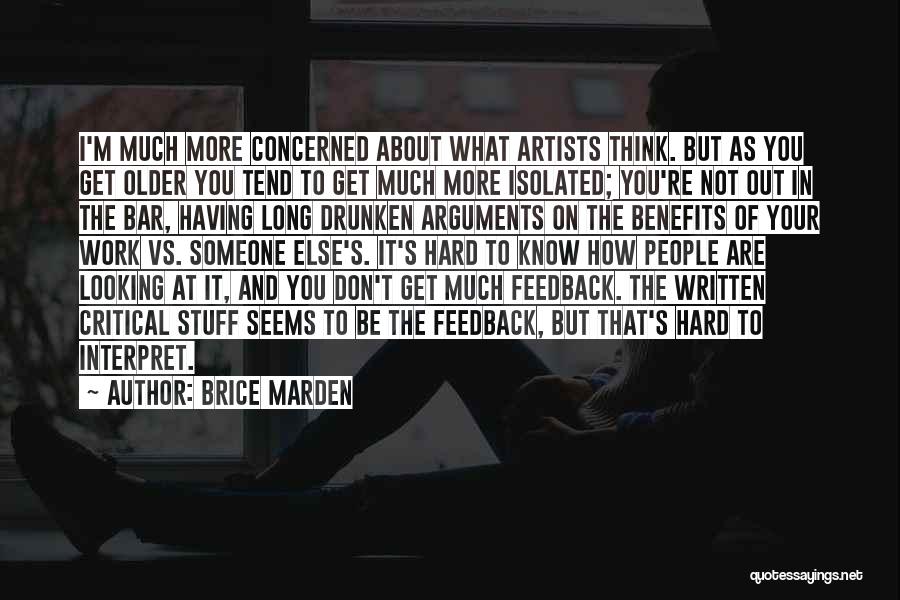 Thinking That You Know Someone Quotes By Brice Marden