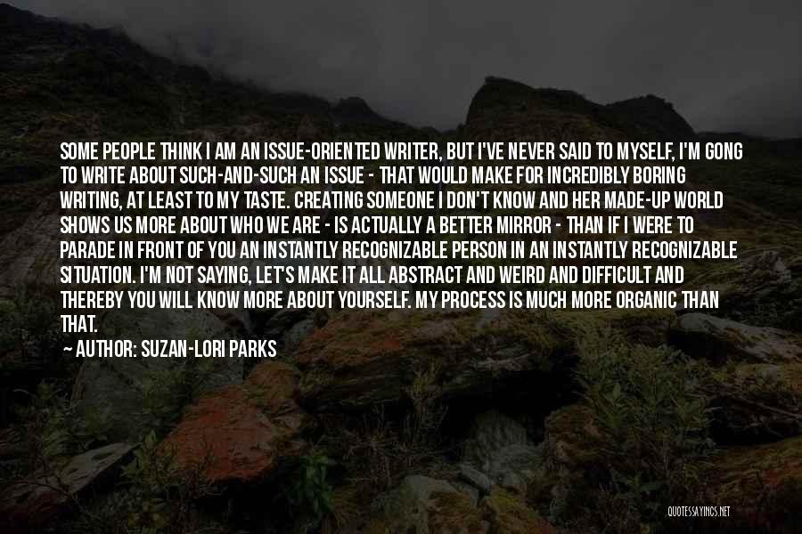 Thinking That You Know Someone Quotes By Suzan-Lori Parks