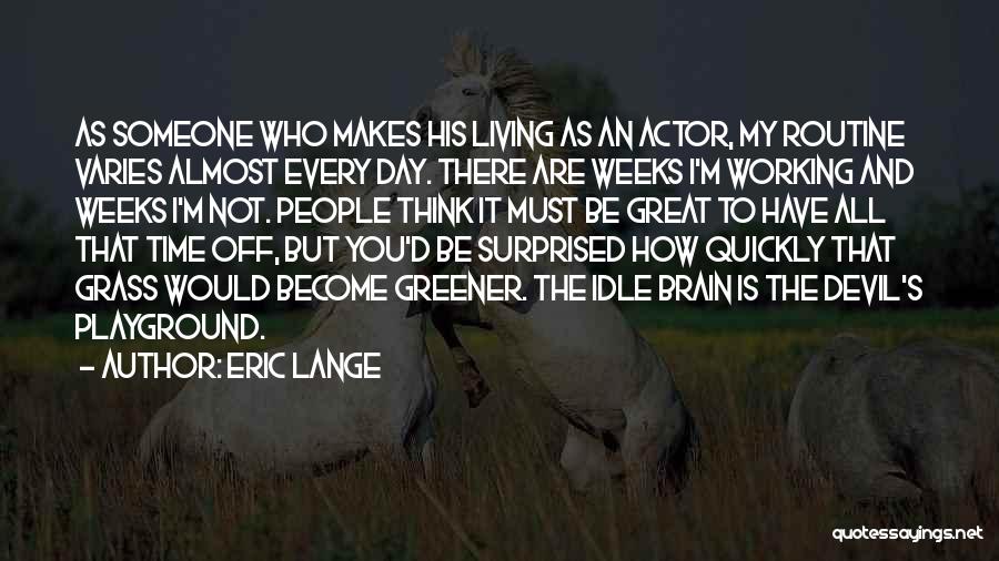 Thinking The Grass Is Greener Quotes By Eric Lange