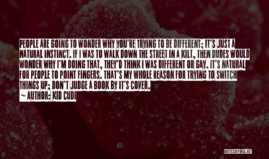 Thinking Things Would Be Different Quotes By Kid Cudi