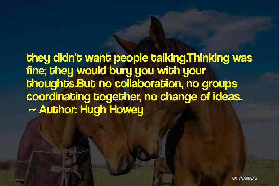 Thinking Thoughts Quotes By Hugh Howey