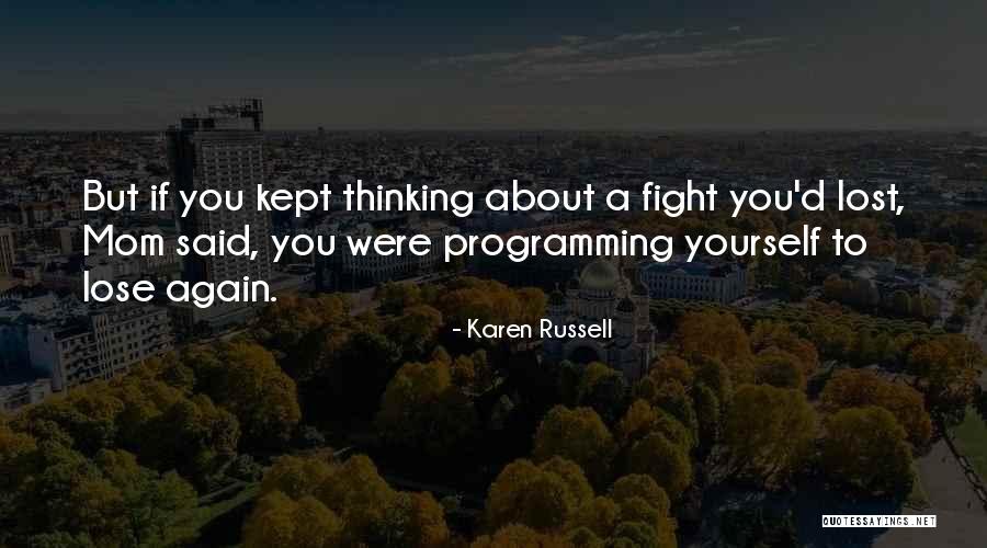Thinking To Yourself Quotes By Karen Russell Thinking To Yourself Quotes By Karen Russell