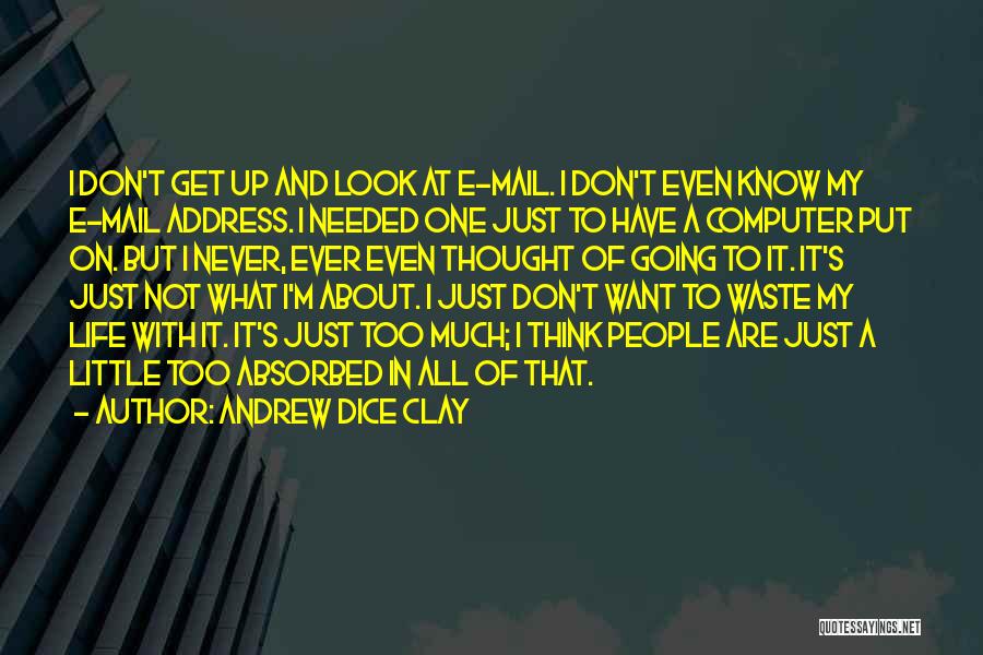 Thinking Too Much About Life Quotes By Andrew Dice Clay