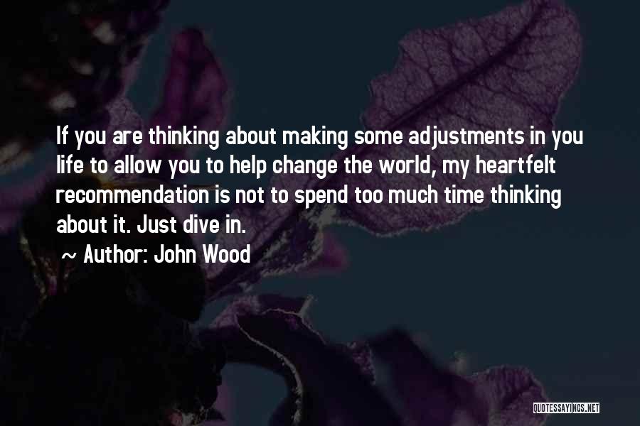 Thinking Too Much About Life Quotes By John Wood