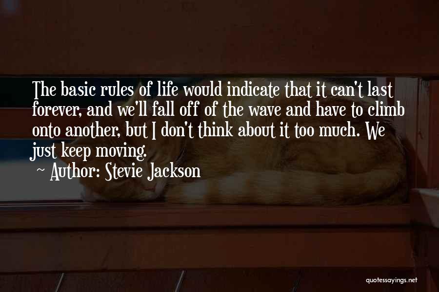 Thinking Too Much About Life Quotes By Stevie Jackson