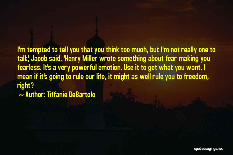 Thinking Too Much About Life Quotes By Tiffanie DeBartolo