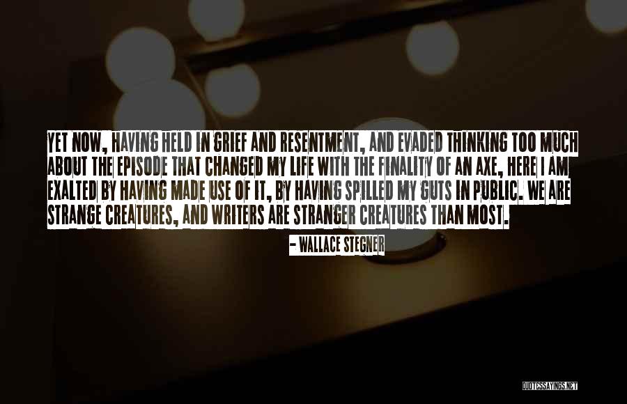 Thinking Too Much About Life Quotes By Wallace Stegner